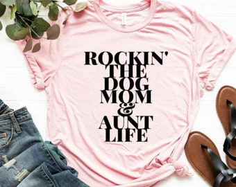 Aunt Shirt Aunt Gift Dog Mom Gift Unisex Jersey Short Sleeve Tee The Dog Mom and Aunt Shirt Dog Mom Shirt