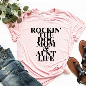 Aunt Shirt Aunt Gift Dog Mom Gift Unisex Jersey Short Sleeve Tee The Dog Mom and Aunt Shirt Dog Mom Shirt