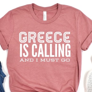 Greece Is Calling And I Must Go Shirt. Cruise Shirt Travel Gift Greece Honeymoon Greece Wedding Greece Gift For Traveler
