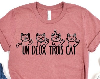 Un Deux Trois Cat Tshirt,Cat Tee, Gifts for Cat Lovers, Cat Lady Gift,Mothers Day Gift,Gift Idea,Cat Mom, Cat Dad, Cat Clothing,Cat T shirts