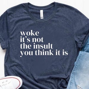 Woke Tshirt, Woke Is Not An insult Shirt, US Election 2024 Shirt, Social Justice Shirt,Human Rights Tee,Social Equality Shirt,Political Gift