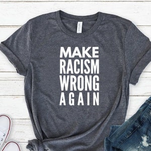 Anti Shirt No Human Is Illegal Shirt Unisex Jersey Short Sleeve Tee Make Racism Wrong Again Shirt