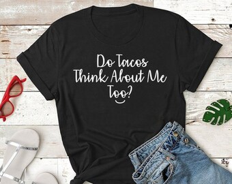 I Wonder If Tacos think about me too - Unisex Tri-Blend T-Shirt - Taco T Shirt - Funny Taco Shirt