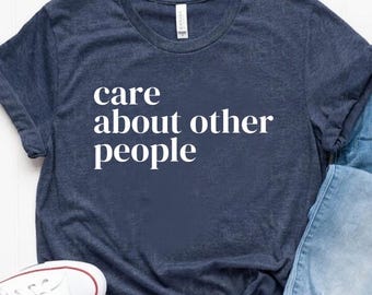 Camiseta "Preocupación por los demás", "Igualdad", "Justicia social", "Liberal", "Anti Trump", "Refugiados"
