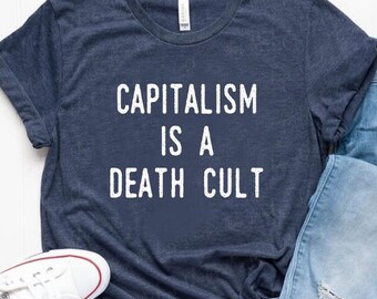 Vintage Capitalism Is A Death Cult Unisex Tee, Graphic Shirt, Anti-Capitalist Activist Top, Retro Capitalism Tee, Unisex Political