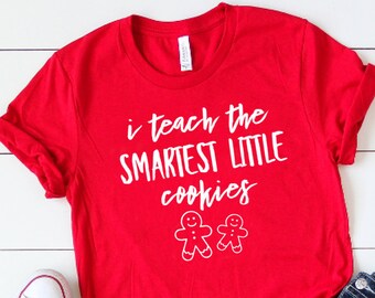 I Teach The Smartest Little Cookies Shirt Christmas Teacher Shirt Christmas Teacher Tee Unisex Jersey Short Sleeve Tee