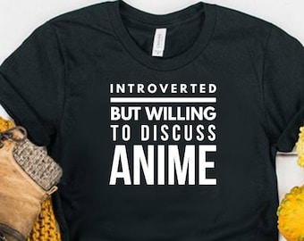 Introverted But Willing To Discuss Anime Shirt Anime Gift Unisex Jersey Short Sleeve Tee