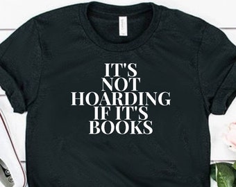 It's Not Hoarding If It's Books Shirt Book Lover Gift Book Lover Shirt Unisex Jersey Short Sleeve Tee