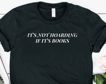It's Not Hoarding If It's Books Shirt Book Lover Gift Book Lover Shirt Unisex Jersey Short Sleeve Tee
