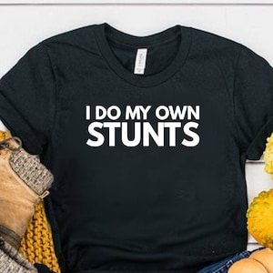 I Do My Own Stunts Shirt Funny Injury Shirt Funny Injured Gift Get Well Soon Shirt Get Well Soon Gift Unisex