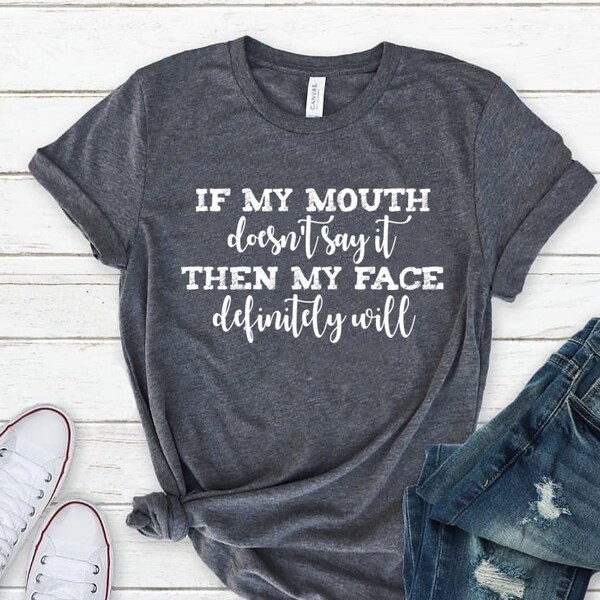 If My Mouth Doesn't Say it, Smiling gives you wrinkles, RBF, Resting Beach, My Face will Shirt, Resting Bitch Face, Only thing resting shirt