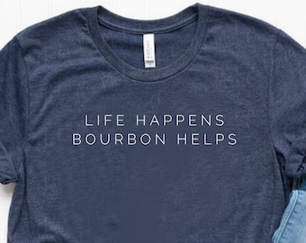 Life Happens Bourbon Helps Shirt Bourbon Shirt Bourbon Gift Bourbon Lover Gift Unisex Jersey Short Sleeve Tee