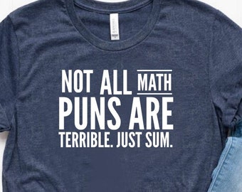 Not All Math Puns Are Terrible Just Sum Shirt Math Teacher Shirt Math Teacher Gift Unisex Jersey Short Sleeve Tee