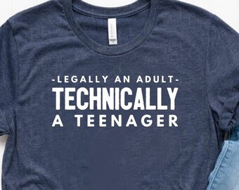 Legally An Adult Technically A Teenager Shirt Funny 18th Birthday Shirt Funny 18th Birthday Gift - Unisex