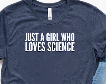 Just A Girl Who Loves Science Shirt Science Lover Gift Science Teacher Gift Scientist Gift - Unisex