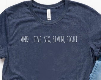 And 5 6 7 8 Shirt Dance Teacher Shirt Dance Teacher Gift Ballet Teacher Shirt Ballet Instructor Shirt - Unisex