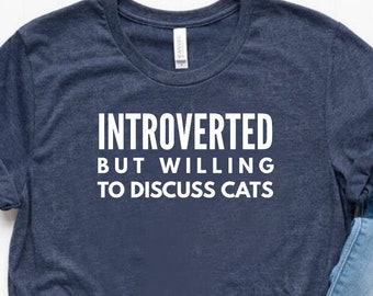 Introverted But Willing To Discuss Cats Shirt Cat Lover Shirt Cat Owner Gift Introvert Shirt Unisex Jersey Short Sleeve Tee