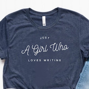 Just A Girl Who Loves Writing Shirt Writing Gift Author Shirt Author Gift - Unisex