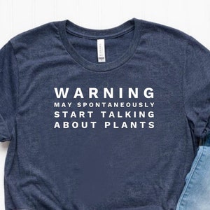 Warning May Spontaneously Start Talking About Plants Shirt Plants Gift Plant Lover Shirt Plant Lover Gift Unisex Jersey Short Sleeve Tee