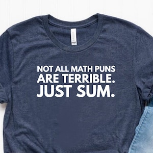 Not All Math Puns Are Terrible Just Sum Shirt Math Teacher Shirt Math Teacher Gift Unisex Jersey Short Sleeve Tee