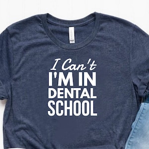 I Can&#39;t Dental School Shirt Dental School Gift Dental Student Shirt Dental Student Gift - Unisex