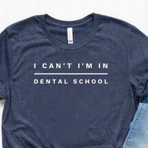 I Can&#39;t Dental School Shirt Dental School Gift Dental Student Shirt Dental Student Gift - Unisex