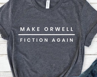 Koszulka Make Orwell Fiction Again, koszulka Orwell, koszulka literacka, koszulka antytrumpowa, koszulka 1984, sprzeciwiaj się Trumpowi Antytrumpowy aktywista polityczny 2025