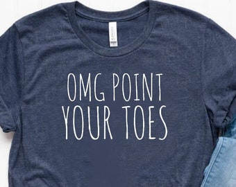 Point Your Toes Shirt Dance Teacher Shirt Dance Teacher Gift Ballet Teacher Shirt Ballet Instructor Shirt Unisex