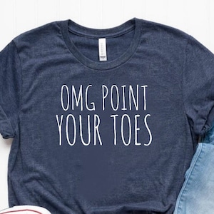 Point Your Toes Shirt Dance Teacher Shirt Dance Teacher Gift Ballet Teacher Shirt Ballet Instructor Shirt Unisex