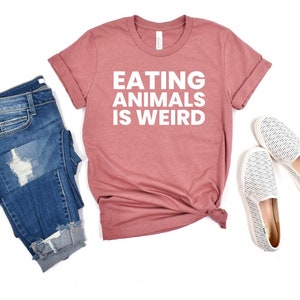 Vegan T-Shirt Vegan TShirt Funny Vegan Shirt Vegan Shirts Eating Animals Is Weird Vegan Shirt Vegan T Shirt Vegan Gift Vegan Tee