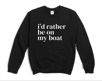 Boating sweatshirt, Funny Boater sweatshirt, Gift For Boating Lover, Boating sweatshirt, Gift For Boater Boat Life