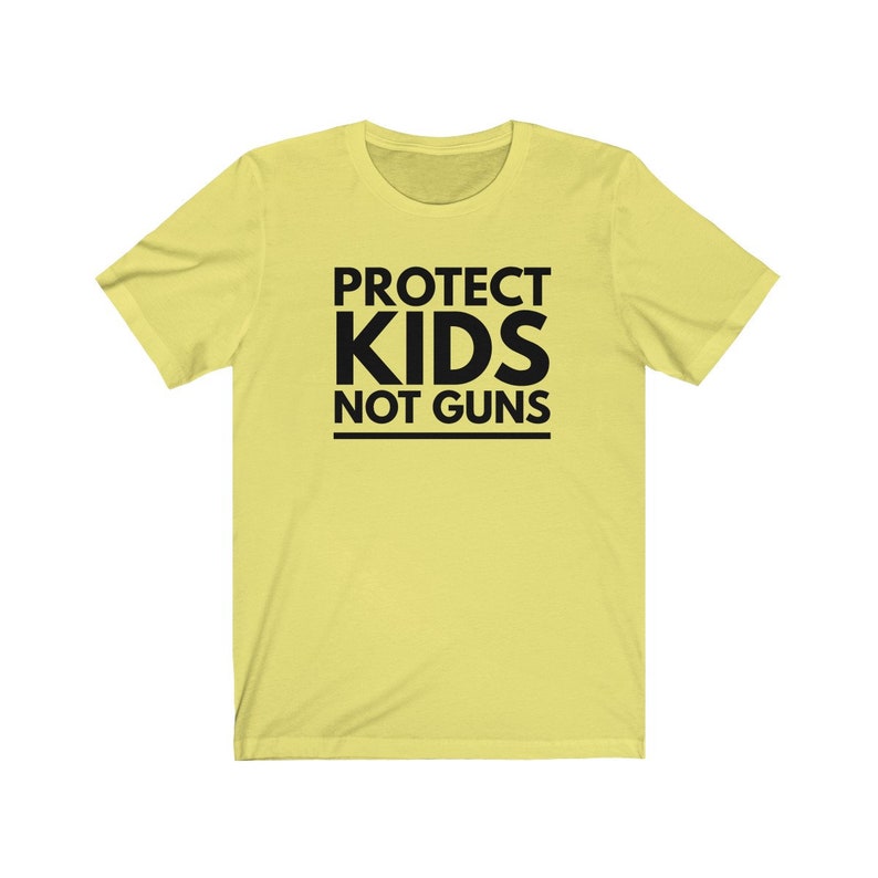 Activist Shirt Feminist Shirt Anti Gun Shirt Gun Control Unisex Jersey Short Sleeve Tee Protect Kids Not Guns Shirt Protest Shirt image 9