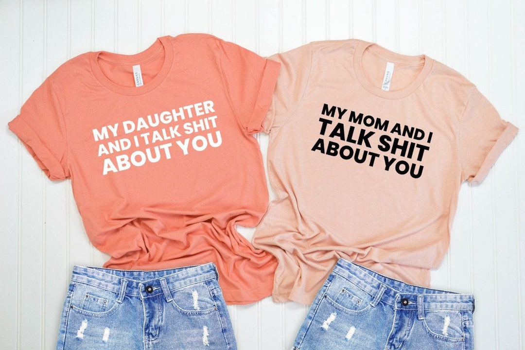 Matching Mother Daughter Funny Shirts My Mom and I Talk Shit Etsy