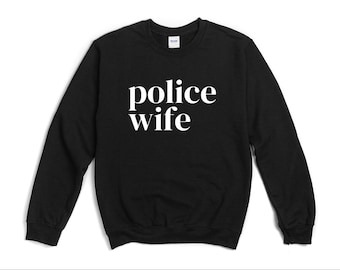 Police Wife sweatshirt Police Wife Police Officer Gifts Police Girlfriend Law sweatshirt Cop sweatshirt mom sweatshirt anniversary