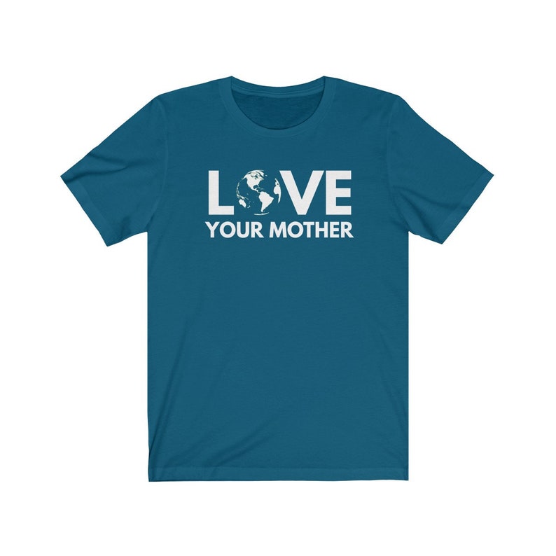 May include: A teal blue t-shirt with a white graphic that says "LOVE" with an image of the Earth in the "O" and "YOUR MOTHER" below.