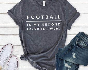 Football Is My Second Favorite F Word Football Shirt Football TShirt Tailgate Shirt Football Shirts Football Mom Football Tees