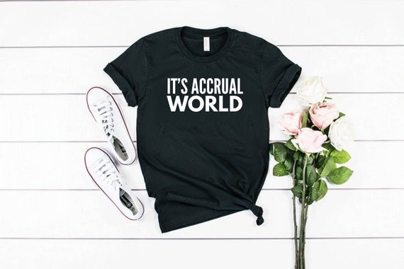 Funny Accounting T Shirt It's Accrual World Accountant Tee Funny Accounting T Shirt It's Accrual World Accountant Tee
