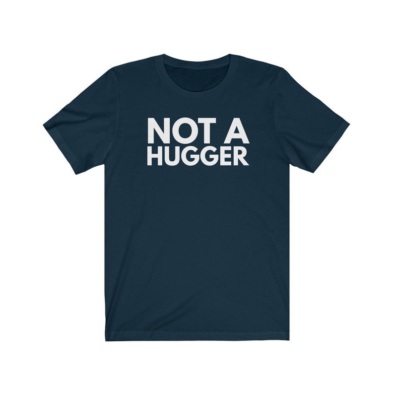 Funny Not A Hugger Shirt Funny T Shirt Introvert Shirt Anti Social Shirt Unisex Jersey Short Sleeve Tee