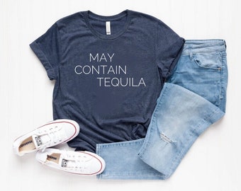 May Contain Tequila Funny Shirts Vacation Shirt Summer Shirt Best Friends Shirt Tequila Shirt Funny Shirt for Her