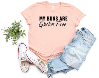 My Buns Are Gluten Free Unisex Shirt - Baking Shirt Holiday Baking Shirt Chef Shirts Gifts For Funny Baking Tee Gluten free