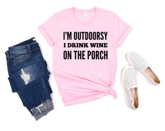 Jag är friluftsmänniska Jag dricker vin på verandan roliga t-shirts vinälskare gåva utomhus t-shirt rolig vin t-shirt dricker t-shirt vin gåva vin t-shirts