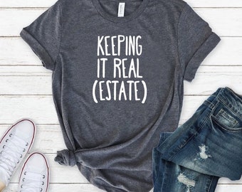 Real Estate Shirt, Gift For, Real Estate Shirts, Gift Keeping It Real Estate Shirt, Real Estate Agent