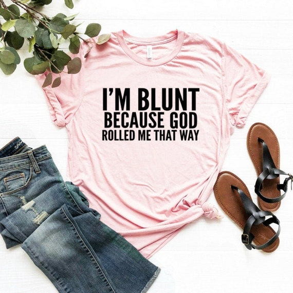 Stoner Shirt Stoner Gift Unisex Jersey Short Sleeve Tee Pass Joints Not Judgement I'm Blunt Because God Rolled Me That Way Shirt Weed Shirt