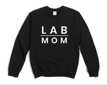 Lab Mom sweatshirt Labrador sweatshirt Labrador Retriever Labrador sweatshirt Labrador Mom dog Lab dog Gift Black Labrador Chocolate Lab