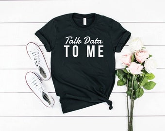 Data Science, Analyst Shirt, Computer Science Talk Data To Me Statistics Shirt, Data Analyst Shirt, Data Shirt, Data Analyst Gift