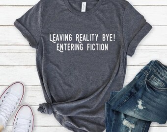 Leaving Reality Entering Fiction Shirt Vintage Retro Funny Bookish Book Lover T-shirt Woman Reading Quotes Tee