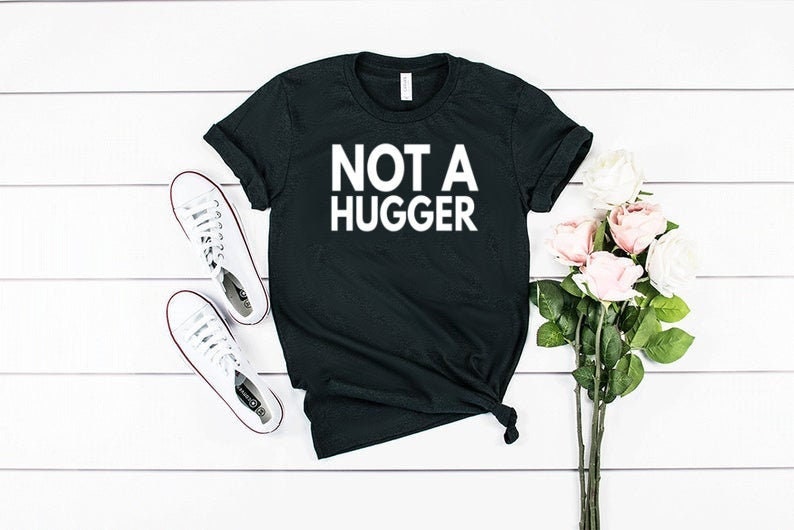 Funny Not A Hugger Shirt Funny T Shirt Introvert Shirt Anti Social Shirt Unisex Jersey Short Sleeve Tee
