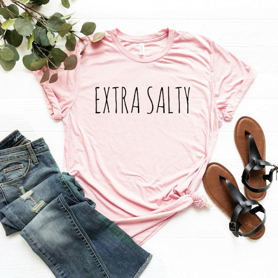 Extra Salty Shirt Don't Salty Shirt Salty Shirt Salty Beach Shirt Vacation Shirt Travel Shirt Unisex