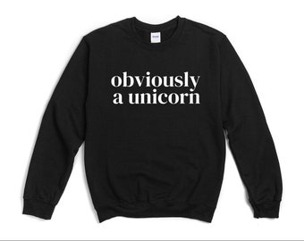 Obviously A Unicorn sweatshirt Unisex Unicorn sweatshirt Gift For Her Funny sweatshirts Unicorn sweatshirt Unicorn
