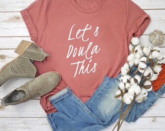 Midwife Shirt Let's Doula This Doula Shirt Doula Gift Funny Midwife Shirt Midwife Student Midwife Gift Gift for Midwife Pregnancy